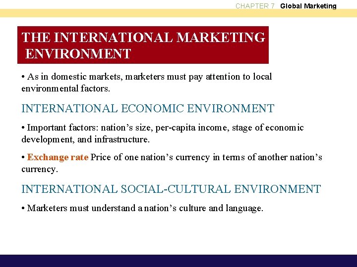 CHAPTER 7 Global Marketing THE INTERNATIONAL MARKETING ENVIRONMENT • As in domestic markets, marketers