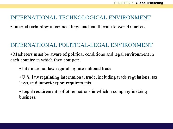 CHAPTER 7 Global Marketing INTERNATIONAL TECHNOLOGICAL ENVIRONMENT • Internet technologies connect large and small