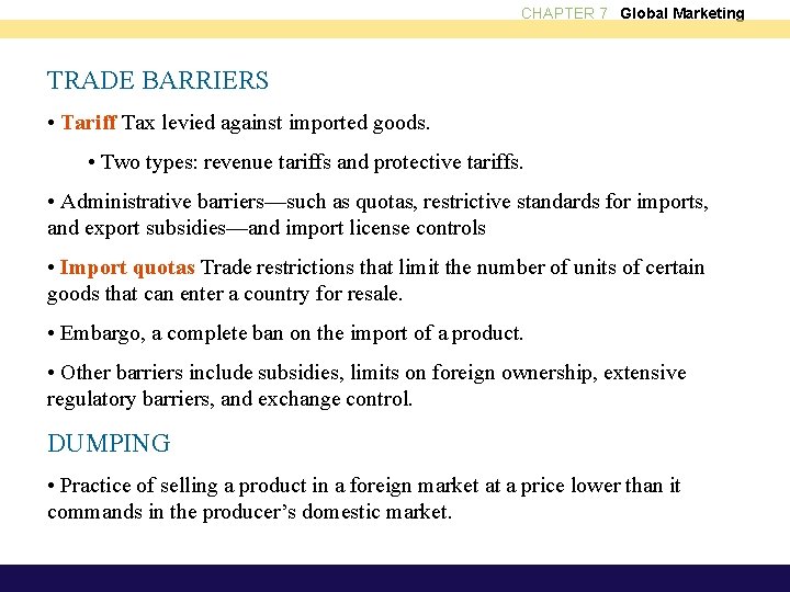 CHAPTER 7 Global Marketing TRADE BARRIERS • Tariff Tax levied against imported goods. •