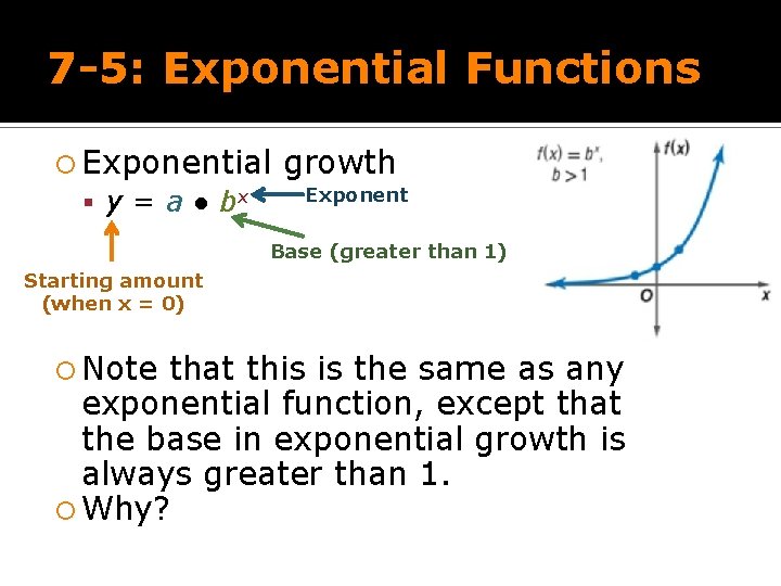 7 -5: Exponential Functions Exponential y = a ● bx growth Exponent Base (greater