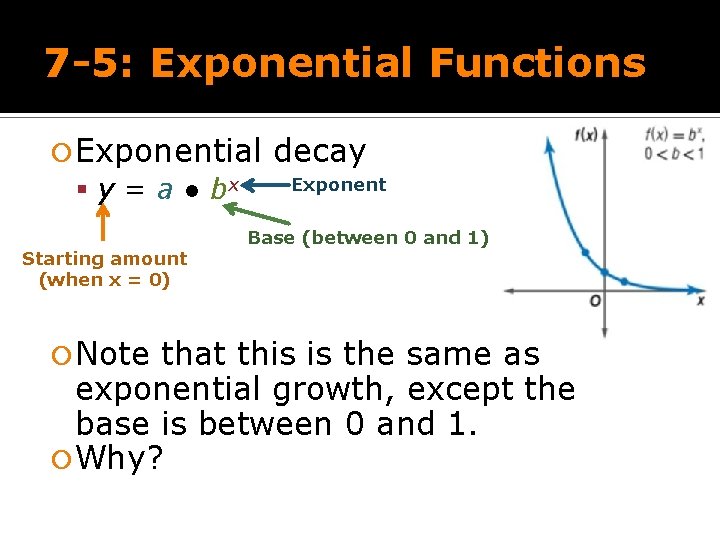7 -5: Exponential Functions Exponential y = a ● bx Starting amount (when x