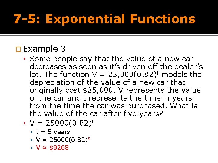 7 -5: Exponential Functions � Example 3 Some people say that the value of