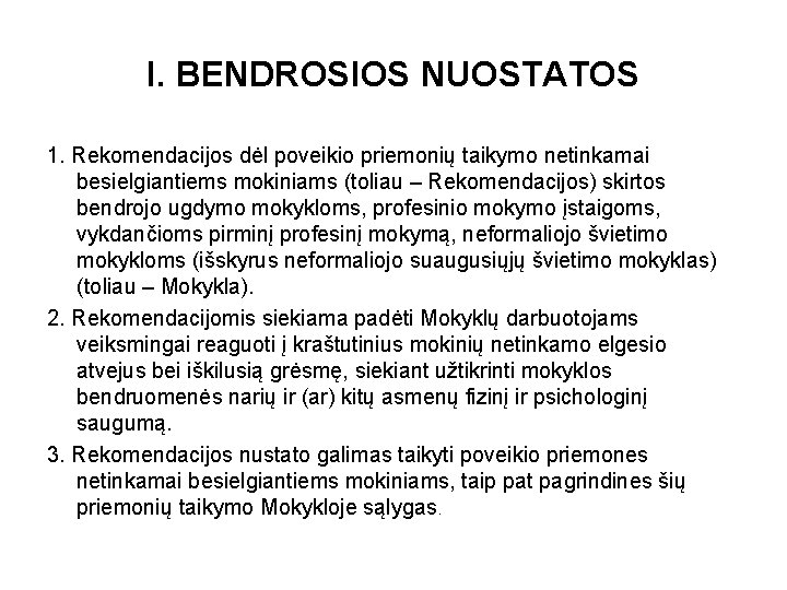 I. BENDROSIOS NUOSTATOS 1. Rekomendacijos dėl poveikio priemonių taikymo netinkamai besielgiantiems mokiniams (toliau –