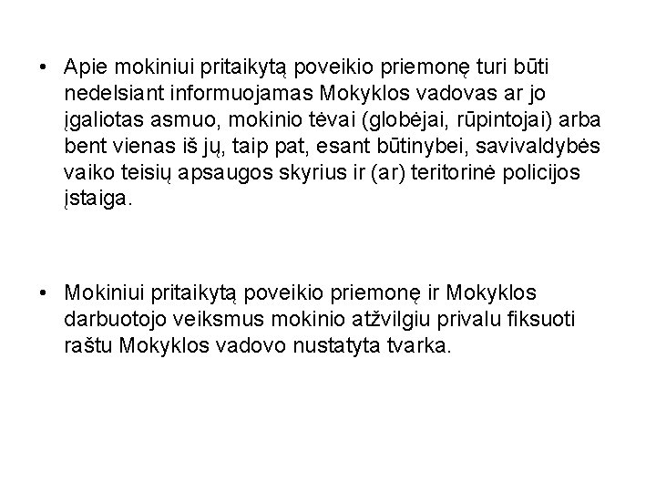  • Apie mokiniui pritaikytą poveikio priemonę turi būti nedelsiant informuojamas Mokyklos vadovas ar