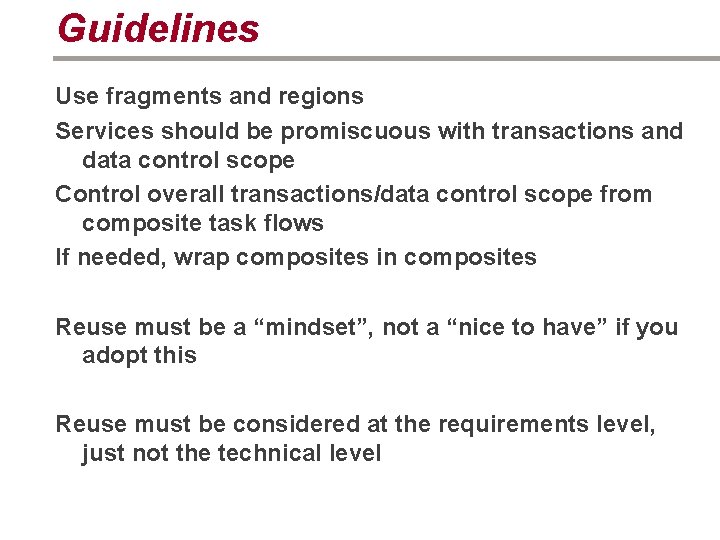 Guidelines Use fragments and regions Services should be promiscuous with transactions and data control