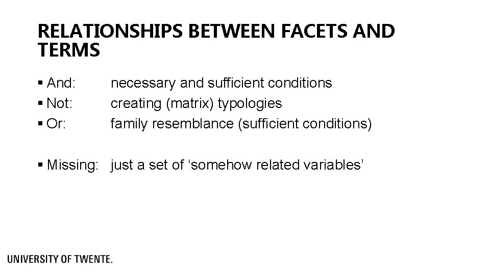 RELATIONSHIPS BETWEEN FACETS AND TERMS § And: § Not: § Or: necessary and sufficient