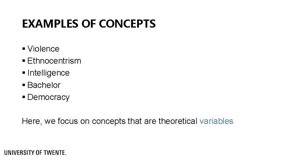 EXAMPLES OF CONCEPTS § Violence § Ethnocentrism § Intelligence § Bachelor § Democracy Here,