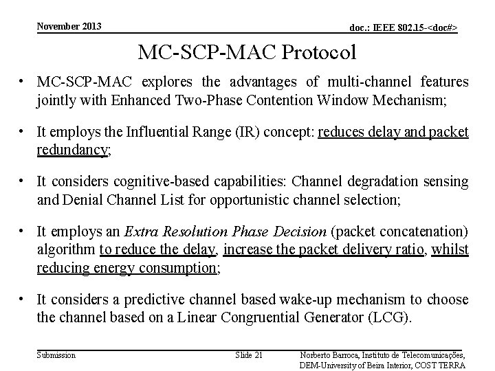 November 2013 doc. : IEEE 802. 15 -<doc#> MC-SCP-MAC Protocol • MC-SCP-MAC explores the