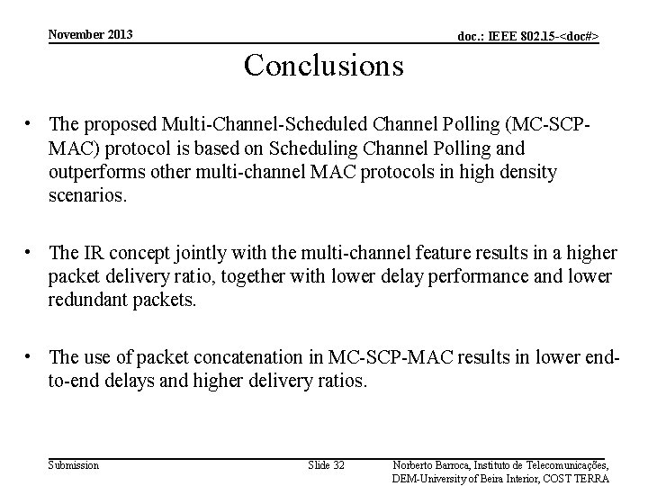 November 2013 doc. : IEEE 802. 15 -<doc#> Conclusions • The proposed Multi-Channel-Scheduled Channel