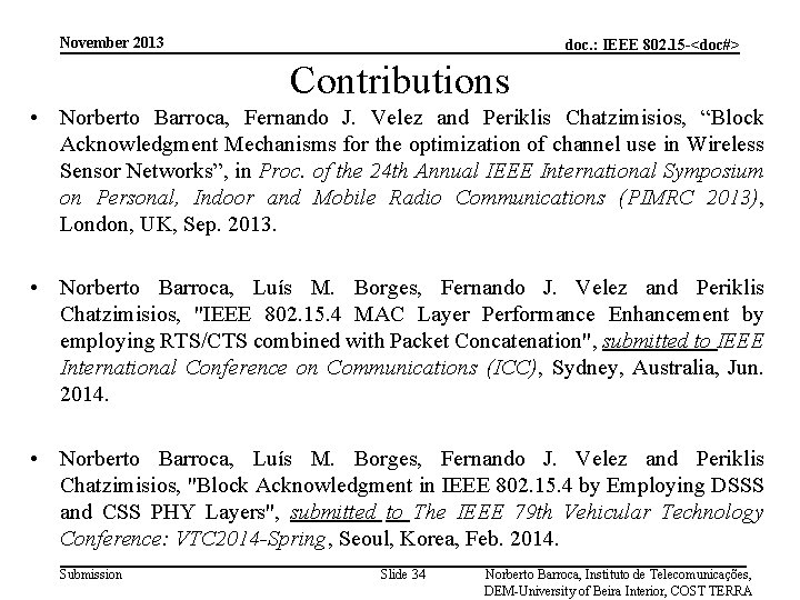 November 2013 doc. : IEEE 802. 15 -<doc#> Contributions • Norberto Barroca, Fernando J.