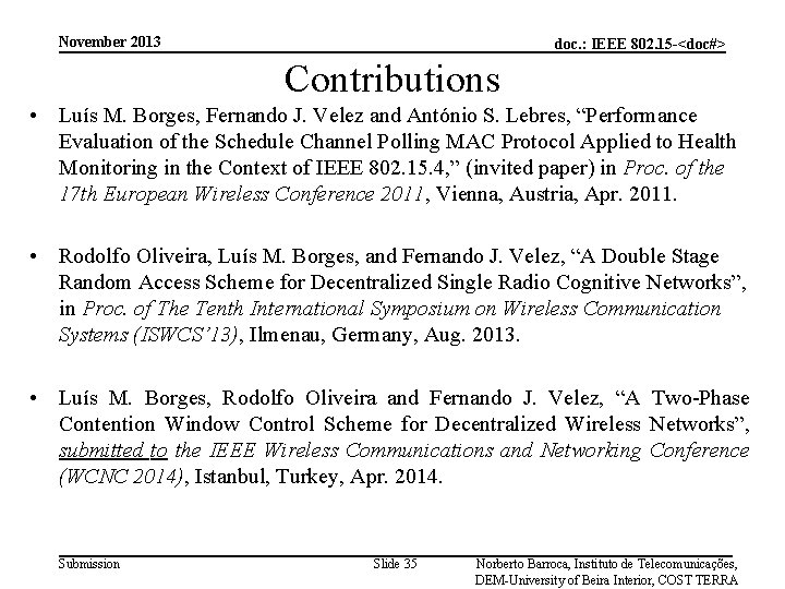 November 2013 doc. : IEEE 802. 15 -<doc#> Contributions • Luís M. Borges, Fernando