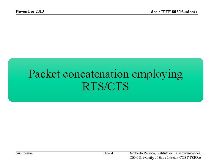 November 2013 doc. : IEEE 802. 15 -<doc#> Packet concatenation employing RTS/CTS Submission Slide