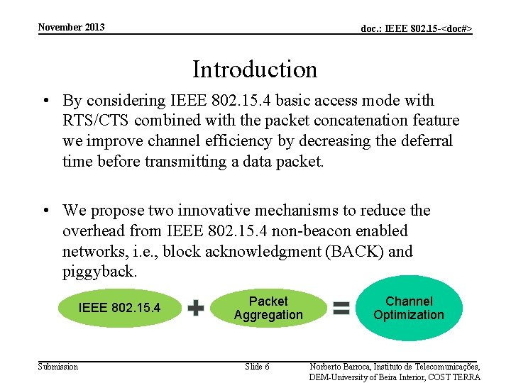 November 2013 doc. : IEEE 802. 15 -<doc#> Introduction • By considering IEEE 802.