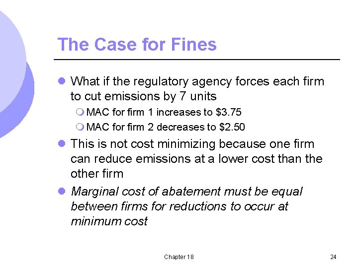 The Case for Fines l What if the regulatory agency forces each firm to