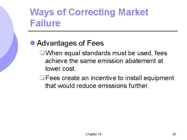 Ways of Correcting Market Failure l Advantages of Fees m. When equal standards must
