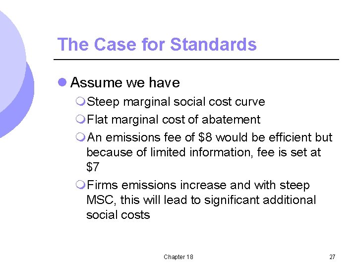 The Case for Standards l Assume we have m. Steep marginal social cost curve