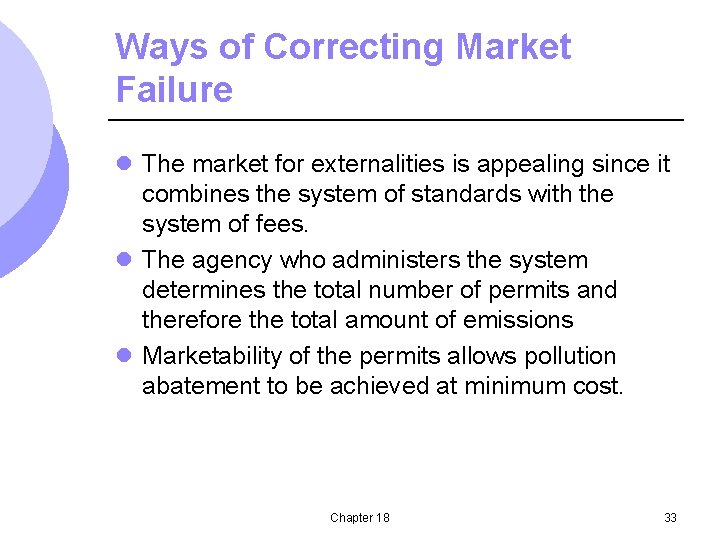 Ways of Correcting Market Failure l The market for externalities is appealing since it