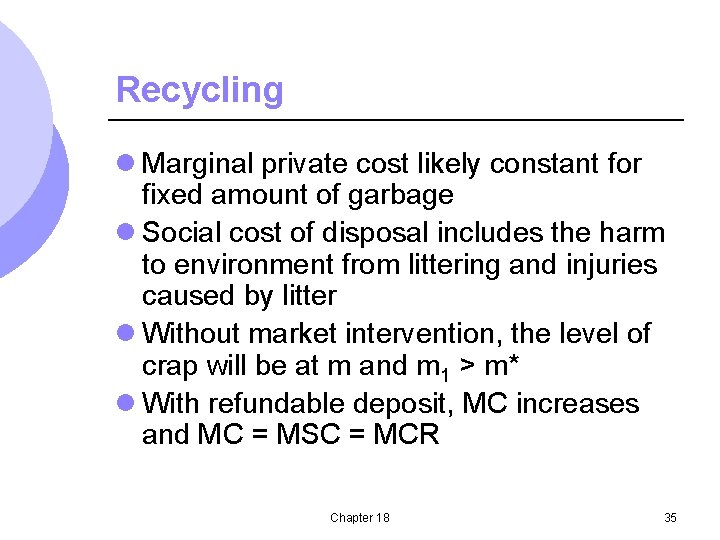 Recycling l Marginal private cost likely constant for fixed amount of garbage l Social