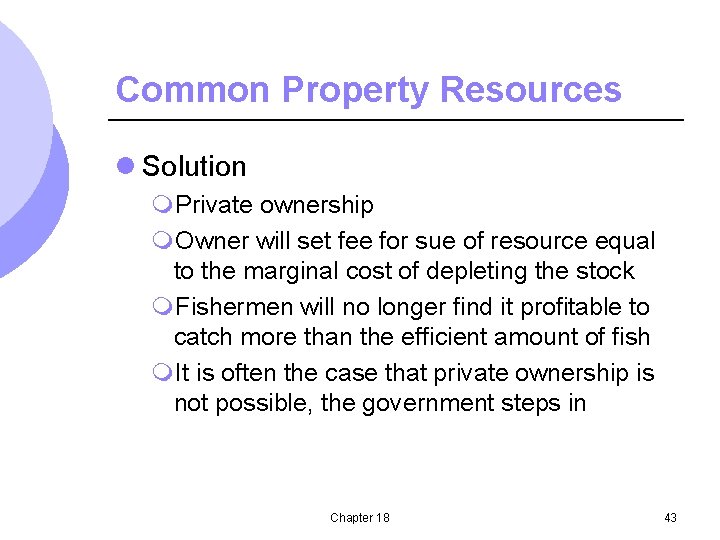 Common Property Resources l Solution m. Private ownership m. Owner will set fee for