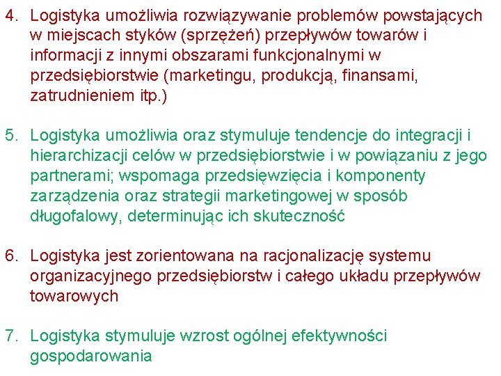 4. Logistyka umożliwia rozwiązywanie problemów powstających w miejscach styków (sprzężeń) przepływów towarów i informacji