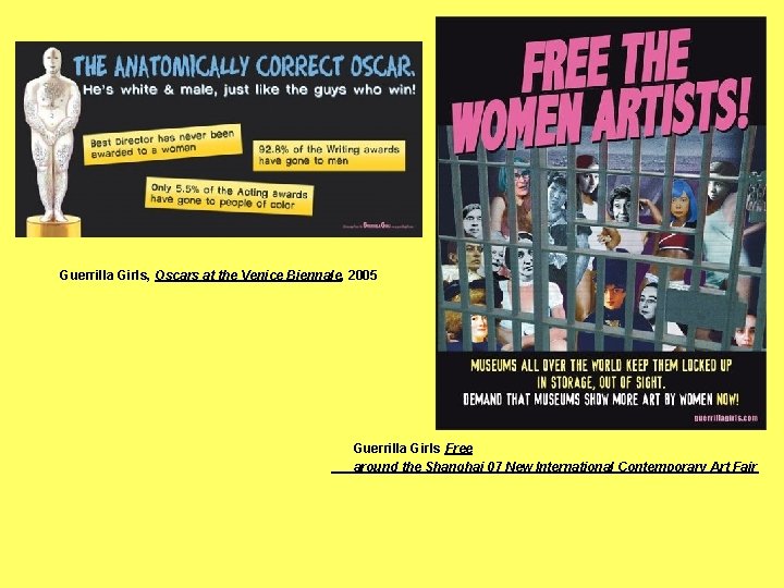 Guerrilla Girls, Oscars at the Venice Biennale, 2005 Guerrilla Girls Free around the Shanghai