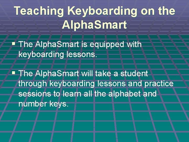 Teaching Keyboarding on the Alpha. Smart § The Alpha. Smart is equipped with keyboarding