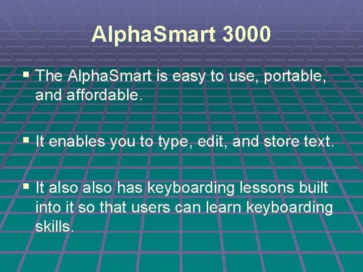 Alpha. Smart 3000 § The Alpha. Smart is easy to use, portable, and affordable.
