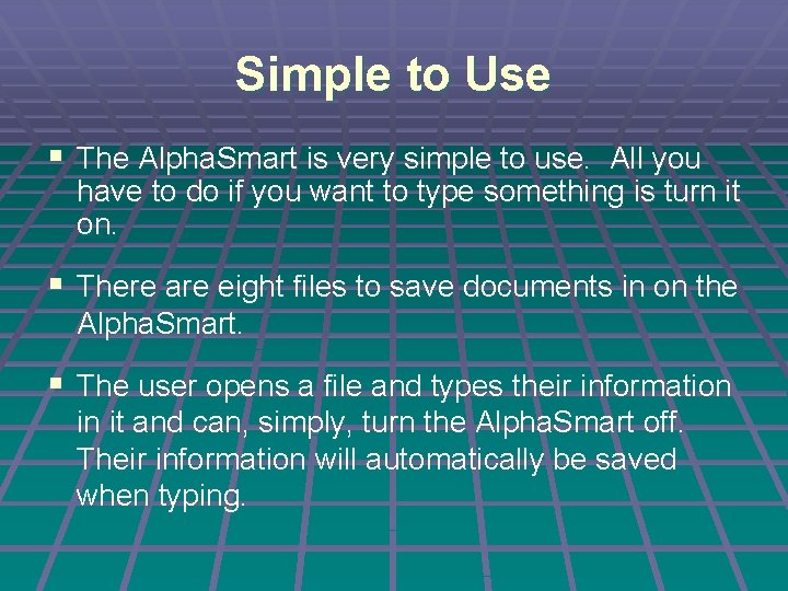 Simple to Use § The Alpha. Smart is very simple to use. All you