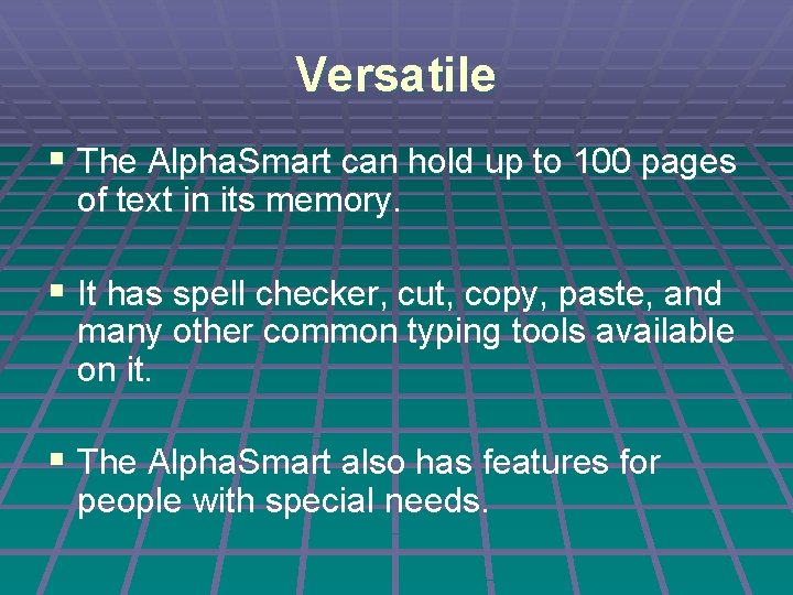 Versatile § The Alpha. Smart can hold up to 100 pages of text in