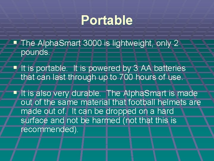 Portable § The Alpha. Smart 3000 is lightweight, only 2 pounds. § It is