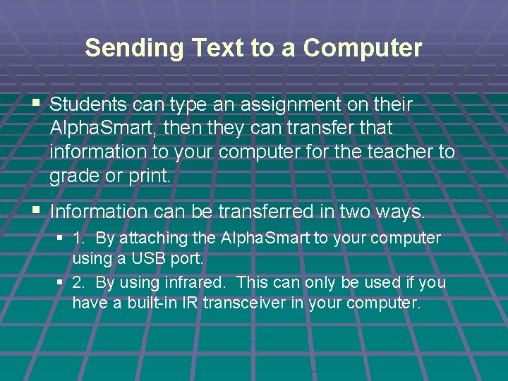 Sending Text to a Computer § Students can type an assignment on their Alpha.