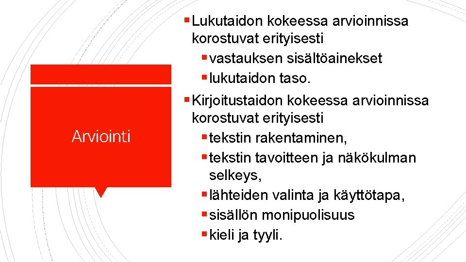 § Lukutaidon kokeessa arvioinnissa korostuvat erityisesti § vastauksen sisältöainekset § lukutaidon taso. § Kirjoitustaidon