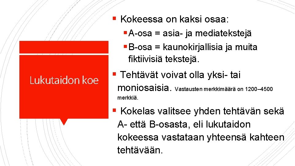 § Kokeessa on kaksi osaa: § A-osa = asia- ja mediatekstejä § B-osa =