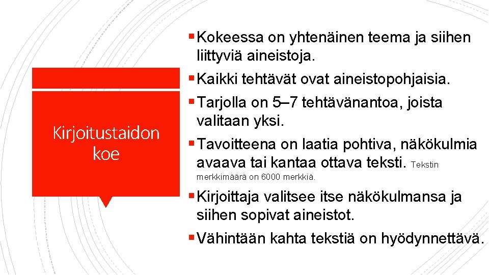 § Kokeessa on yhtenäinen teema ja siihen liittyviä aineistoja. § Kaikki tehtävät ovat aineistopohjaisia.