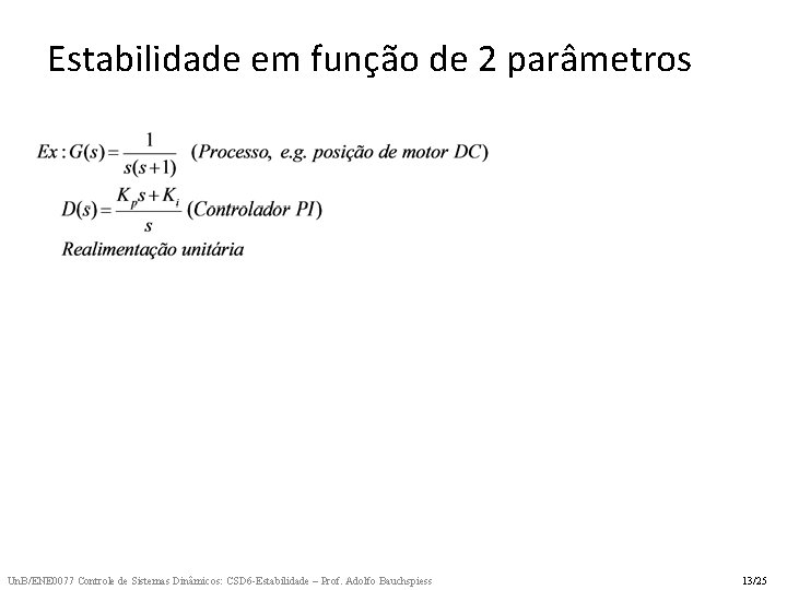 Estabilidade em função de 2 parâmetros Un. B/ENE 0077 Controle de Sistemas Dinâmicos: CSD