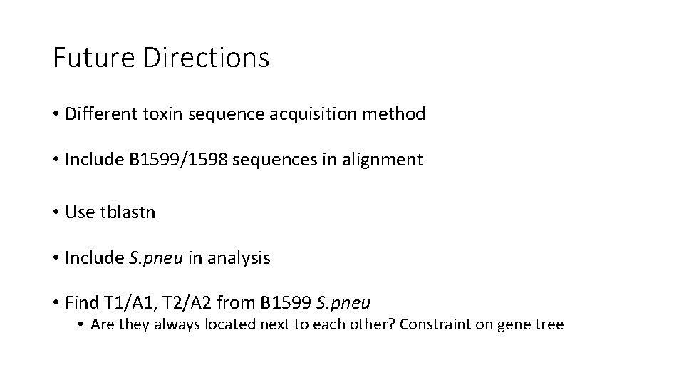 Future Directions • Different toxin sequence acquisition method • Include B 1599/1598 sequences in