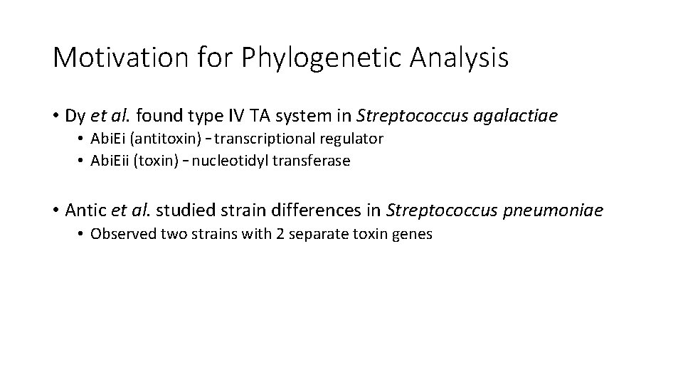 Motivation for Phylogenetic Analysis • Dy et al. found type IV TA system in