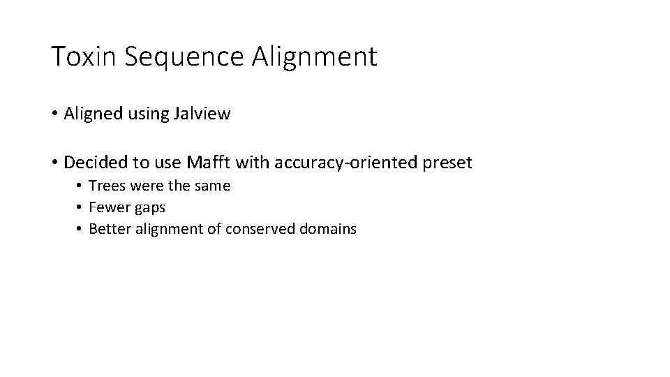 Toxin Sequence Alignment • Aligned using Jalview • Decided to use Mafft with accuracy-oriented