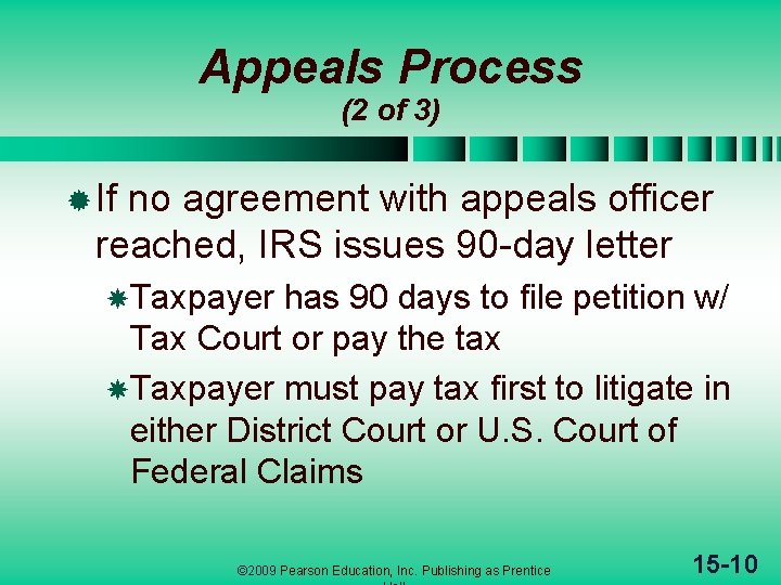 Appeals Process (2 of 3) ® If no agreement with appeals officer reached, IRS