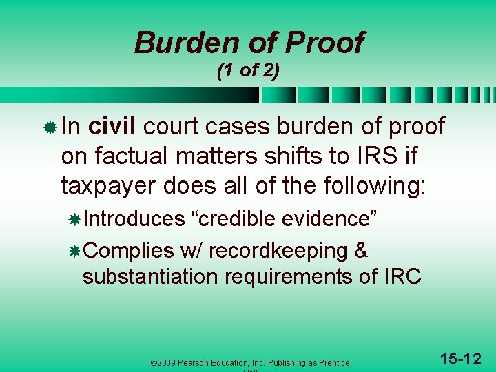 Burden of Proof (1 of 2) ® In civil court cases burden of proof