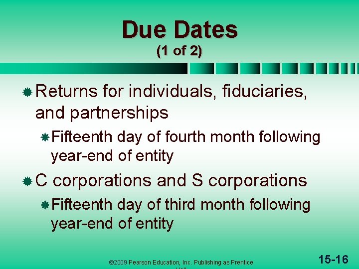 Due Dates (1 of 2) ® Returns for individuals, fiduciaries, and partnerships Fifteenth day Due Dates (1 of 2) ® Returns for individuals, fiduciaries, and partnerships Fifteenth day