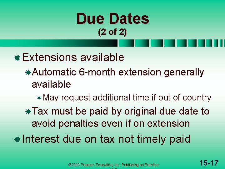 Due Dates (2 of 2) ® Extensions Automatic available 6 -month extension generally available