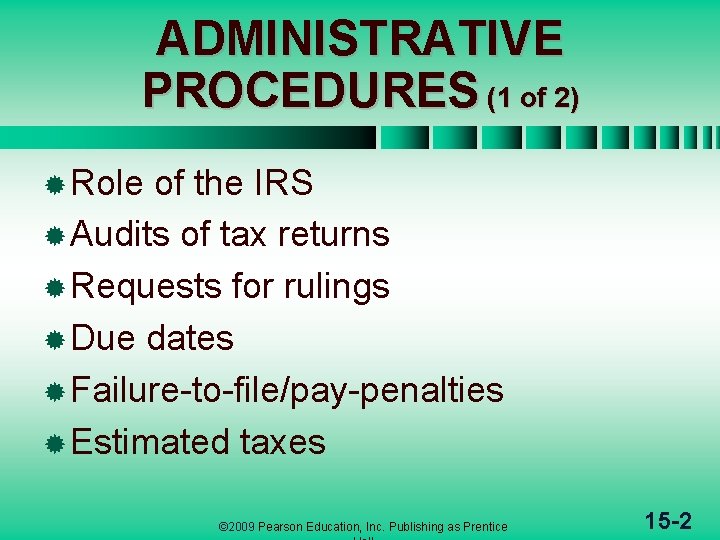ADMINISTRATIVE PROCEDURES (1 of 2) ® Role of the IRS ® Audits of tax ADMINISTRATIVE PROCEDURES (1 of 2) ® Role of the IRS ® Audits of tax