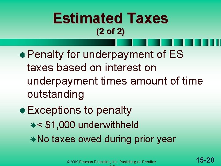 Estimated Taxes (2 of 2) ® Penalty for underpayment of ES taxes based on Estimated Taxes (2 of 2) ® Penalty for underpayment of ES taxes based on