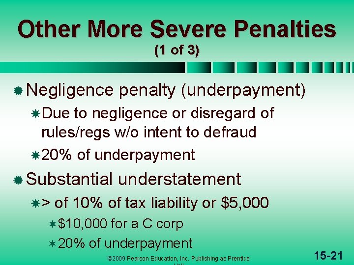 Other More Severe Penalties (1 of 3) ® Negligence penalty (underpayment) Due to negligence