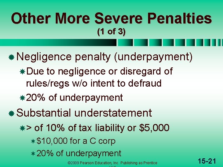 Other More Severe Penalties (1 of 3) ® Negligence penalty (underpayment) Due to negligence Other More Severe Penalties (1 of 3) ® Negligence penalty (underpayment) Due to negligence