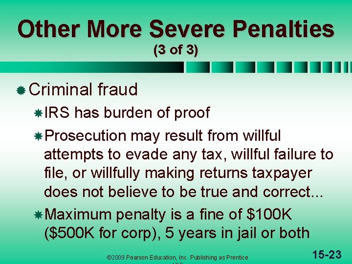 Other More Severe Penalties (3 of 3) ® Criminal fraud IRS has burden of Other More Severe Penalties (3 of 3) ® Criminal fraud IRS has burden of