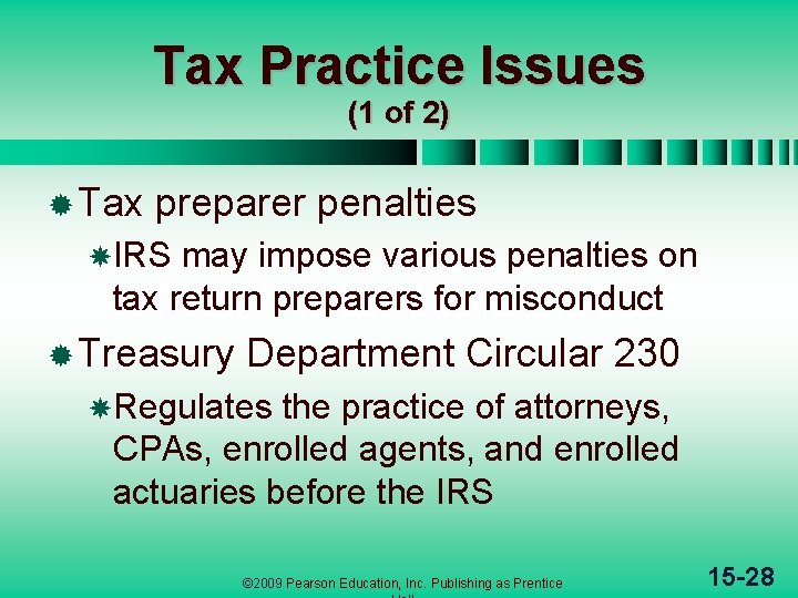 Tax Practice Issues (1 of 2) ® Tax preparer penalties IRS may impose various