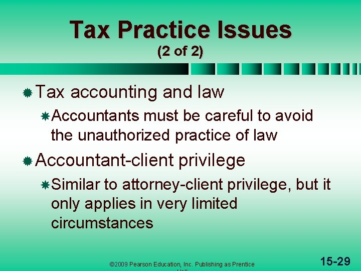 Tax Practice Issues (2 of 2) ® Tax accounting and law Accountants must be
