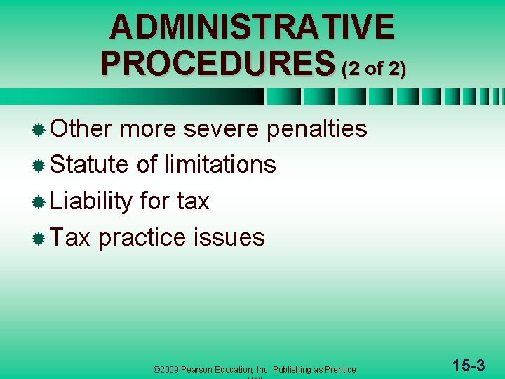 ADMINISTRATIVE PROCEDURES (2 of 2) ® Other more severe penalties ® Statute of limitations ADMINISTRATIVE PROCEDURES (2 of 2) ® Other more severe penalties ® Statute of limitations